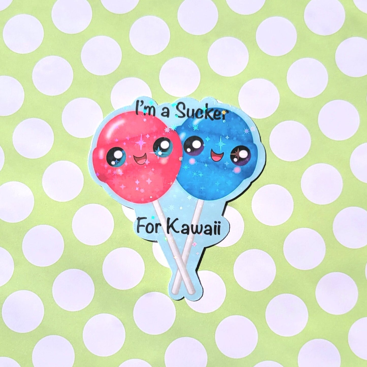 I'm A Sucker For Kawaii Holographic Sticker